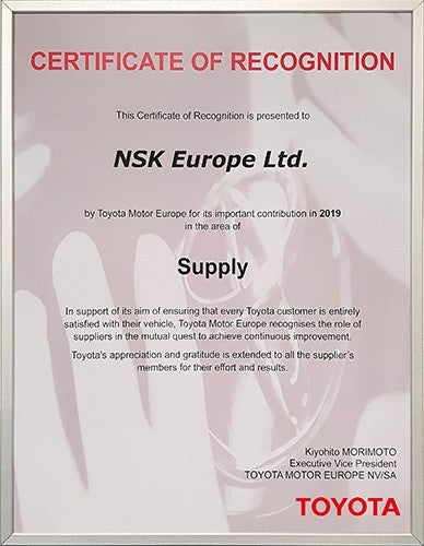 AW_NSK_Toyota-Certificate-of-Recognition_Supply-2019_388x500_rgb_72dpi.jpg Toyota Motor Europe’s Certificate of Recognition for Supply, as presented to NSK Europe